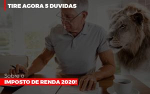 Tire Agora 5 Duvidas Sobre O Imposto De Renda 2020 Blog Escritório Aurora - Serviços Contábeis em Campinas | Aurora Contabilidade