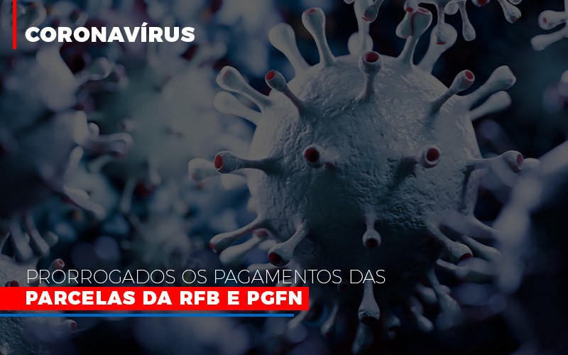 Coronavirus Prorrogados Os Pagamentos Das Parcelas Da Rfb E Pgfn - Serviços Contábeis em Campinas | Aurora Contabilidade