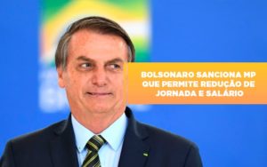 Bolsonaro Sanciona Mp Que Permite Reducao De Jornada E Salario - Serviços Contábeis em Campinas | Aurora Contabilidade